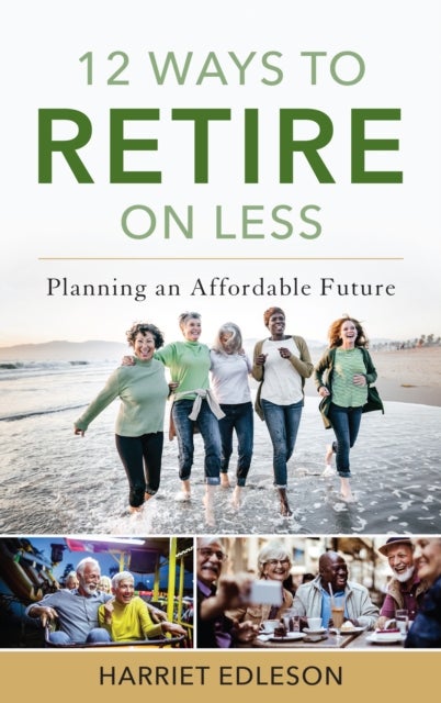 12 Ways to Retire on Less - Planning an Affordable Future