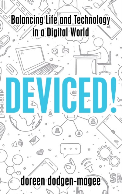 Deviced! - Balancing Life and Technology in a Digital World