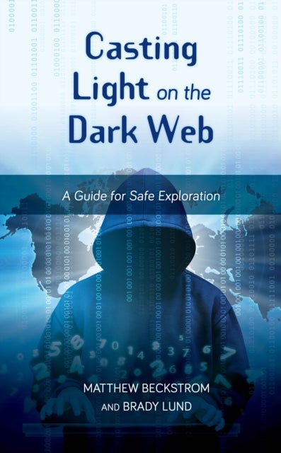 Casting Light on the Dark Web - A Guide for Safe Exploration