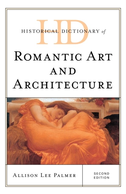 Historical Dictionary of Romantic Art and Architecture av Allison Lee Palmer