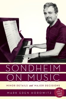 Sondheim on Music - Minor Details and Major Decisions