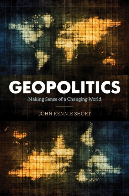 Geopolitics - Making Sense of a Changing World