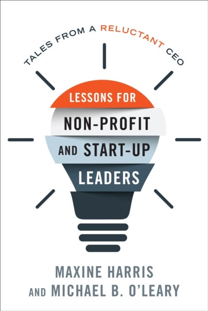 Lessons for Nonprofit and Start-Up Leaders - Tales from a Reluctant CEO