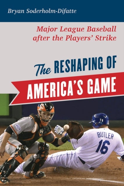 The Reshaping of America's Game - Major League Baseball after the Players' Strike