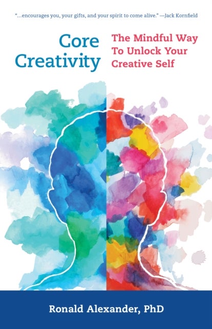Core Creativity - The Mindful Way to Unlock Your Creative Self