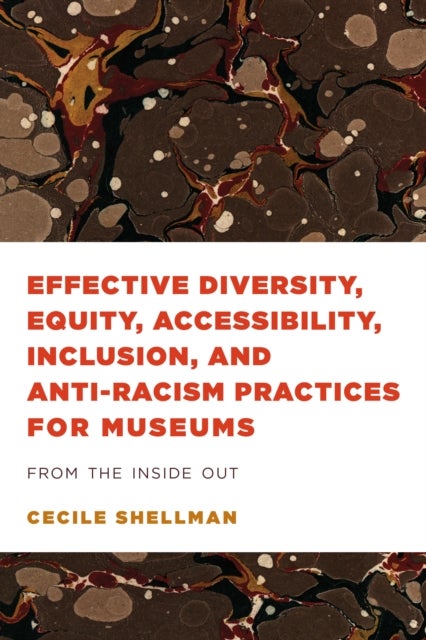 Bilde av Effective Diversity, Equity, Accessibility, Inclusion, And Anti-racism Practices For Museums Av Cecile Shellman