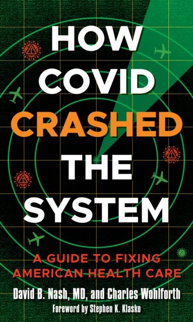 Bilde av How Covid Crashed The System Av David B. Nash, Charles Wohlforth