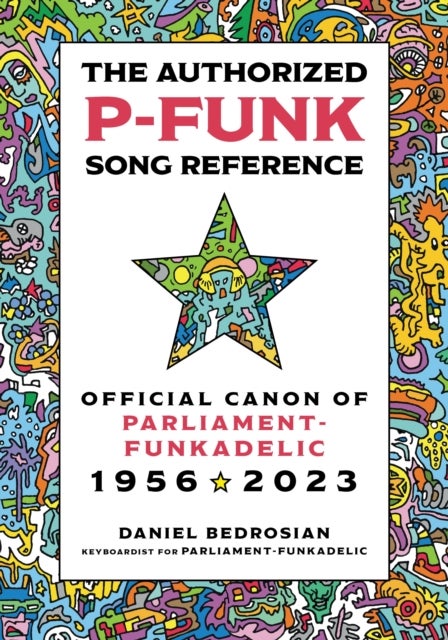 The Authorized P-Funk Song Reference - Official Canon of Parliament-Funkadelic, 1956-2023