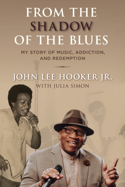 From the Shadow of the Blues - My Story of Music, Addiction, and Redemption