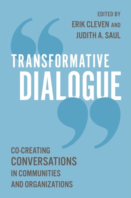 Transformative Dialogue - Co-creating Conversations in Communities and Organizations