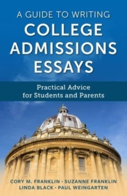 Bilde av A Guide To Writing College Admissions Essays Av Cory M. Franklin, Paul Weingarten, Suzanne Franklin, Linda Black