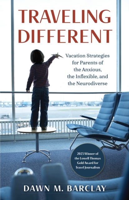 Traveling Different - Vacation Strategies for Parents of the Anxious, the Inflexible, and the Neurodiverse