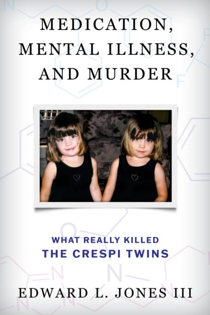 Medication, Mental Illness, and Murder - What Really Killed the Crespi Twins