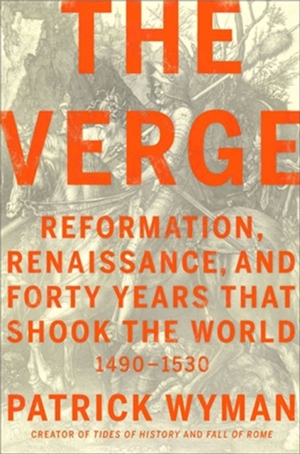 The Verge - Reformation, Renaissance, and Forty Years that Shook the World
