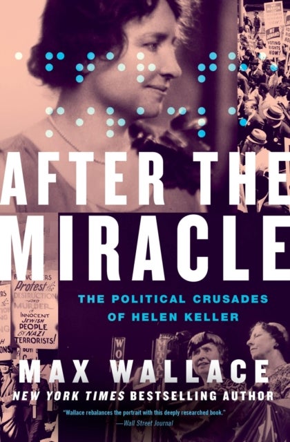 After the Miracle - The Political Crusades of Helen Keller