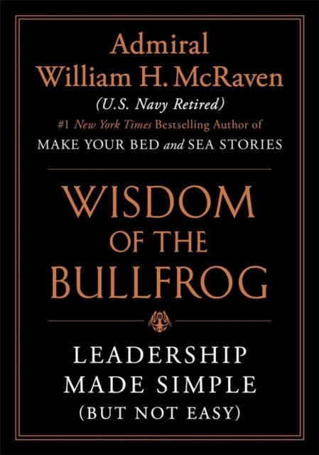 Bilde av Wisdom Of The Bullfrog Av William H. Mcraven