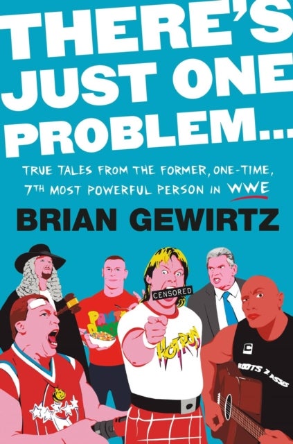 There's Just One Problem... - True Tales from the Former, One-Time, 7th Most Powerful Person in the WWE