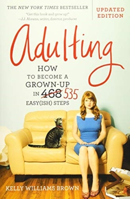 Adulting - How to Become a Grown-up in 535 Easy(ish) Steps