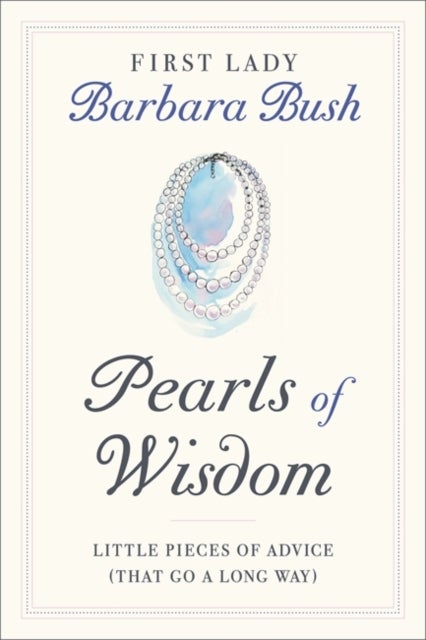 Pearls of Wisdom - Little Pieces of Advice (That Go a Long Way)