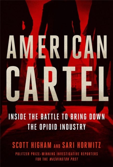 American Cartel - Inside the Battle to Bring Down the Opioid Industry