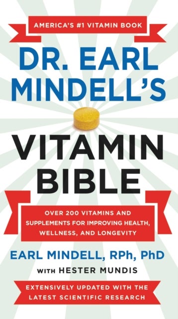 Bilde av Dr. Earl Mindell&#039;s Vitamin Bible : Over 200 Vitamins And Supplements For Improving Health, Wellness,