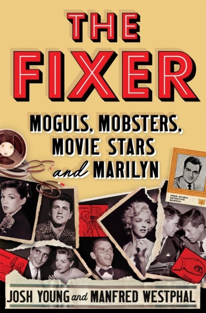 The Fixer - Moguls, Mobsters, Movie Stars, and Marilyn