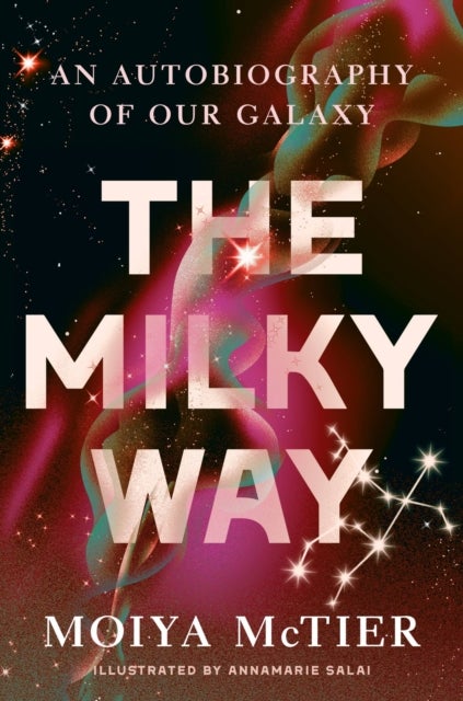 The Milky Way - An Autobiography of Our Galaxy