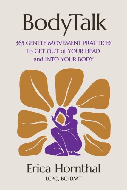BodyTalk - 365 Gentle Movement Practices to Get Out of Your Head and Into Your Body
