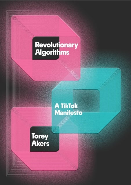 Revolutionary Algorithms - A TikTok Manifesto