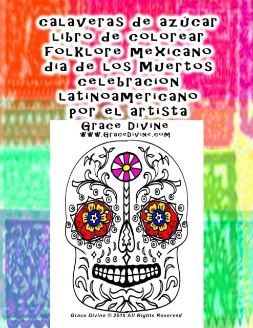 Bilde av Calaveras De Azucar Libro De Colorear Folklore Mexicano Dia De Los Muertos Celebracion Latinoamerica Av Grace Divine