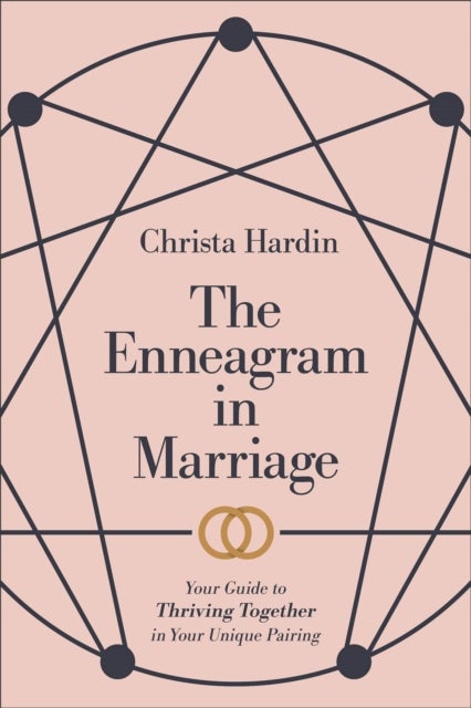 The Enneagram in Marriage ¿ Your Guide to Thriving Together in Your Unique Pairing