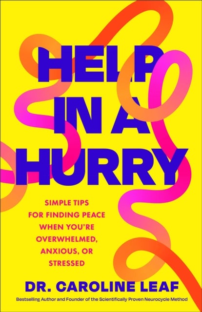 Help in a Hurry - Simple Tips for Finding Peace When You're Overwhelmed, Anxious, or Stressed