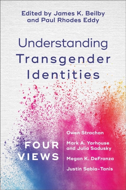 Bilde av Understanding Transgender Identities - Four Views Av James K. Beilby, Paul Rhodes Eddy