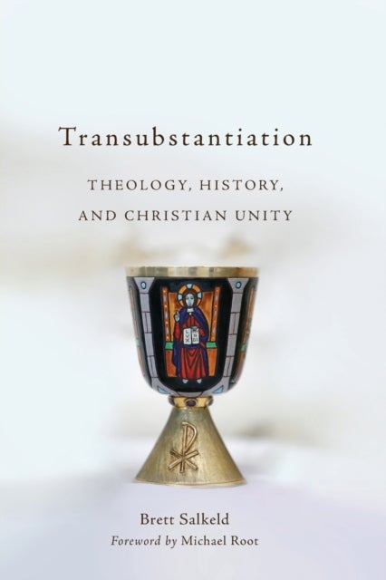 Transubstantiation - Theology, History, and Christian Unity