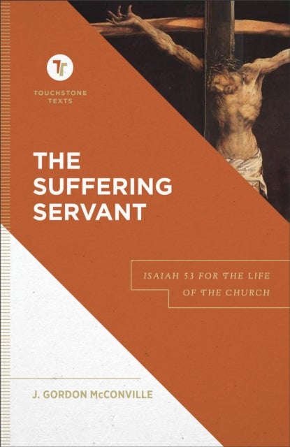 Bilde av The Suffering Servant ¿ Isaiah 53 For The Life Of The Church Av J. Gordon Mcconville, Stephen Chapman