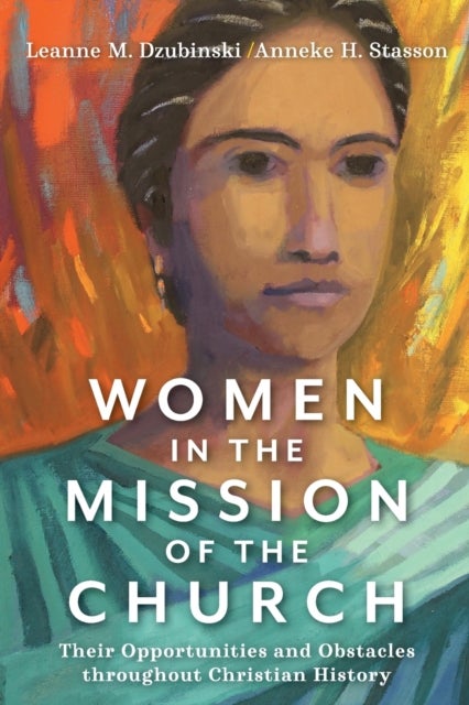 Women in the Mission of the Church ¿ Their Opportunities and Obstacles throughout Christian History