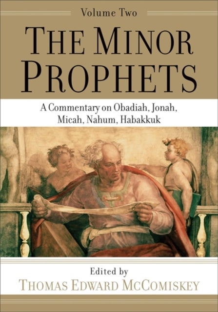 Bilde av The Minor Prophets ¿ A Commentary On Obadiah, Jonah, Micah, Nahum, Habakkuk Av Thomas Edward Mccomiskey