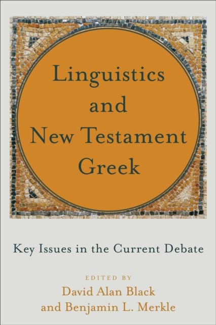 Bilde av Linguistics And New Testament Greek - Key Issues In The Current Debate Av David Alan Black, Benjamin L. Merkle