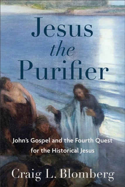Bilde av Jesus The Purifier ¿ John`s Gospel And The Fourth Quest For The Historical Jesus Av Craig L. Blomberg