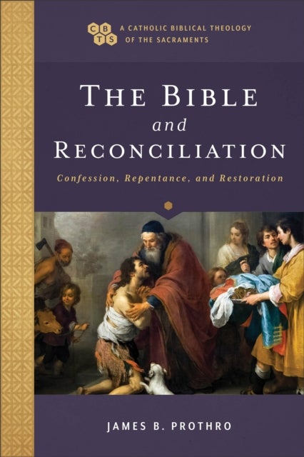 Bilde av The Bible And Reconciliation ¿ Confession, Repentance, And Restoration Av James B. Prothro, Timothy Gray, John Sehorn