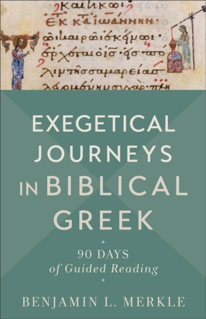 Bilde av Exegetical Journeys In Biblical Greek ¿ 90 Days Of Guided Reading Av Benjamin L. Merkle