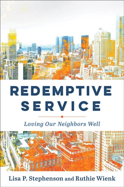Redemptive Service - Loving Our Neighbors Well