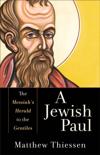 Bilde av A Jewish Paul - The Messiah`s Herald To The Gentiles Av Matthew Thiessen