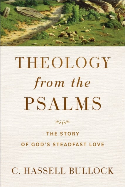 Bilde av Theology From The Psalms ¿ The Story Of God`s Steadfast Love Av C. Hassell Bullock