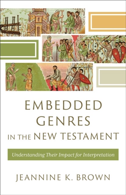 Embedded Genres in the New Testament - Understanding Their Impact for Interpretation