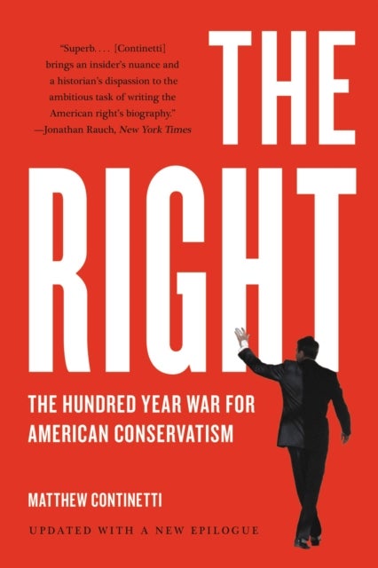 The Right - The Hundred-Year War for American Conservatism