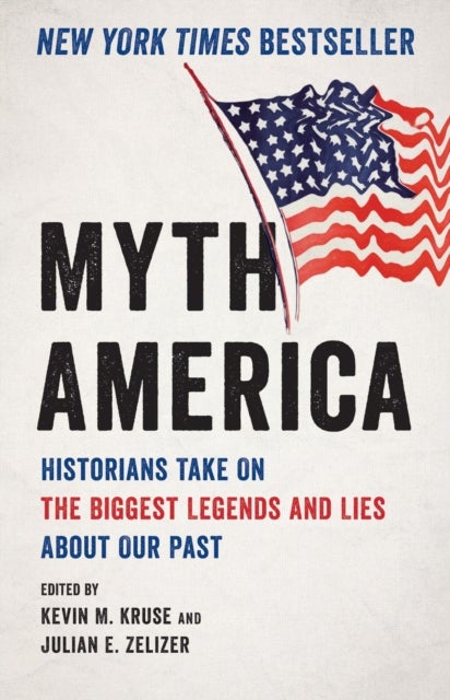 Myth America - Historians Take On the Biggest Legends and Lies About Our Past