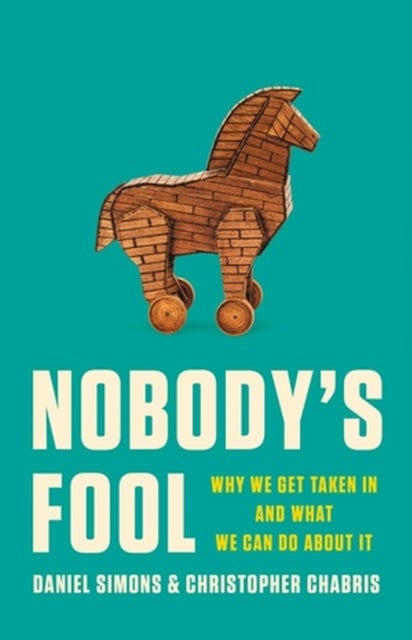 Nobody's Fool - Why We Get Taken In and What We Can Do about It