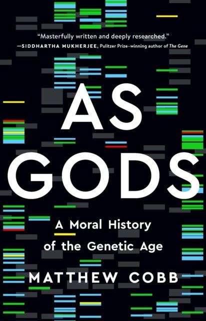 As Gods - A Moral History of the Genetic Age