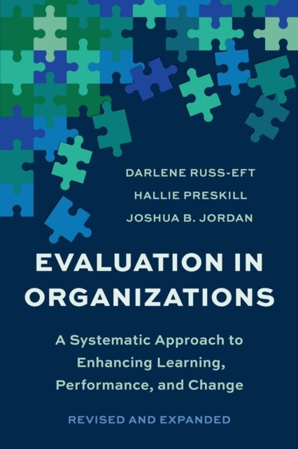 Evaluation In Organizations - A Systematic Approach To Enhancing Learning, Performance, and Change